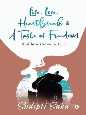 cover image of Life, Love, Heartbreak & A Taste of Freedom
